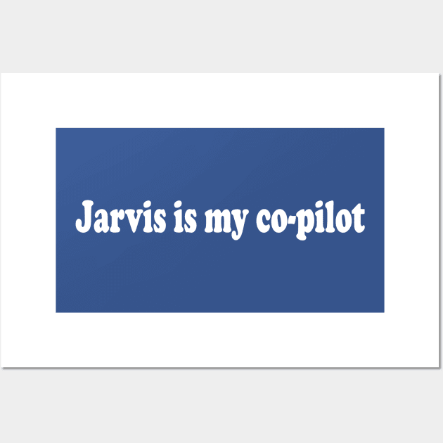 Jarvis is my co-pilot Wall Art by PrinceHans Designs